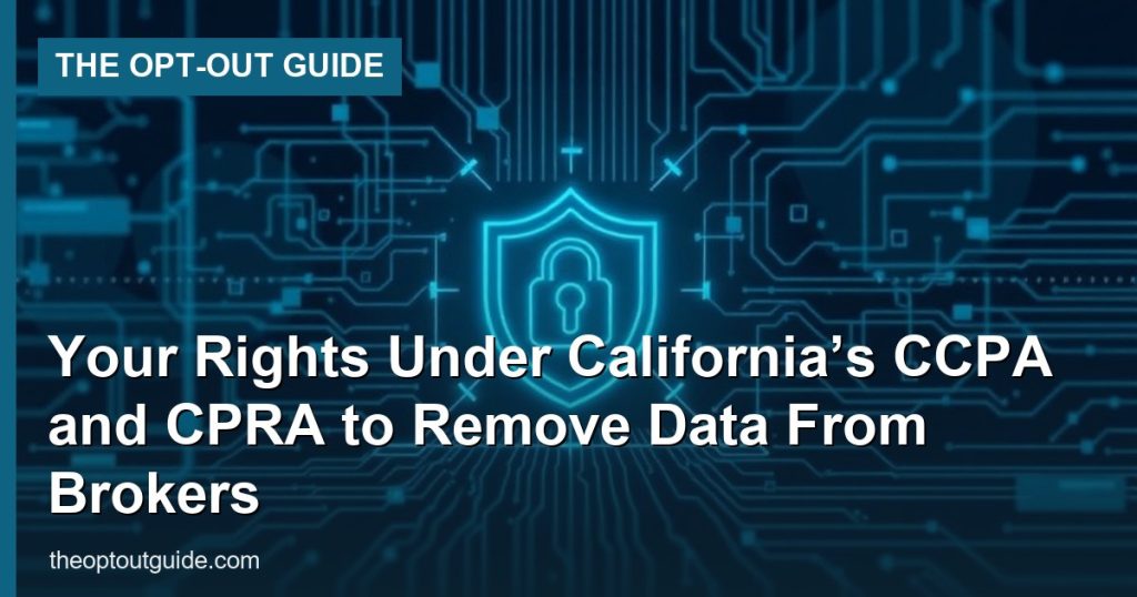 Your Rights Under California’s CCPA and CPRA to Remove Data From Brokers - The Opt-Out Guide