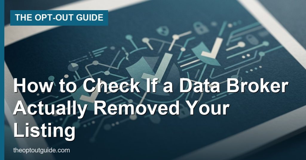 How to Check If a Data Broker Actually Removed Your Listing - The Opt-Out Guide